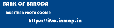 BANK OF BARODA  RAJASTHAN PAOTA GOOJAR    ifsc code